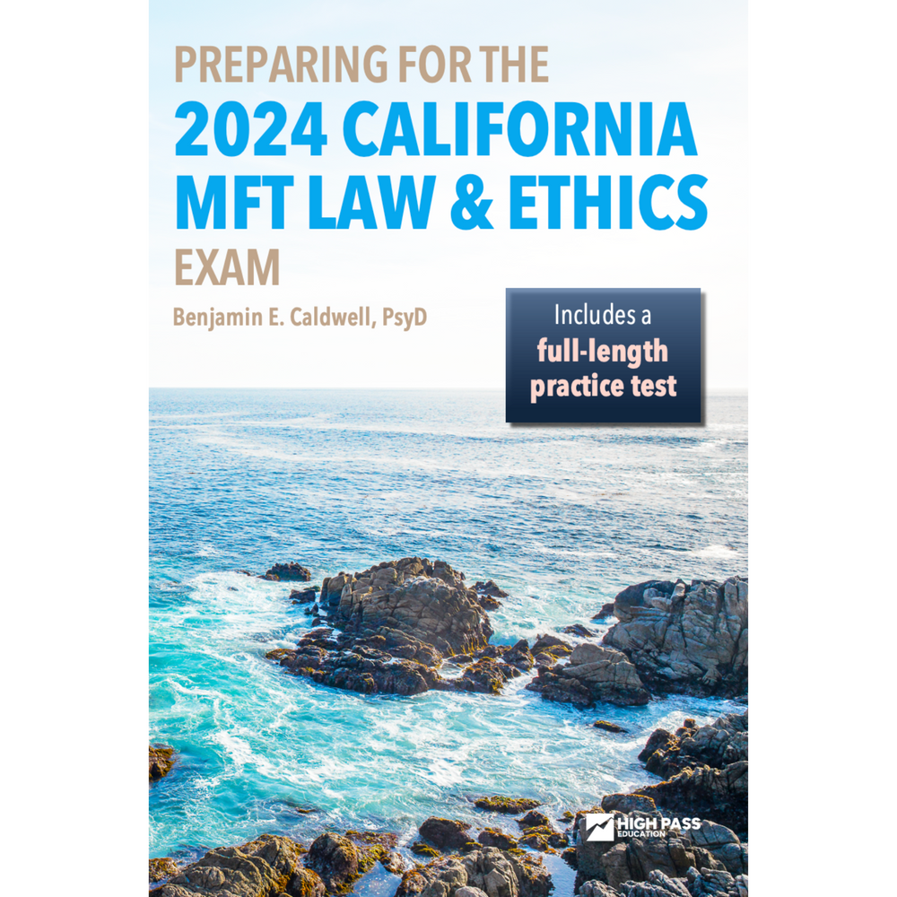 
                  
                    Preparing for the 2024 California MFT Law & Ethics Exam
                  
                