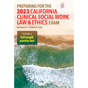 Preparing for the 2023 California Clinical Social Work Law & Ethics Exam
